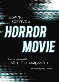 Cover image for How to Survive A Horror Movie: All the Skills to Dodge the Kills