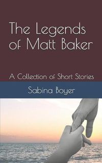 Cover image for The Legends of Matt Baker: A Collection of Short Stories