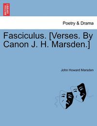 Cover image for Fasciculus. [verses. by Canon J. H. Marsden.]