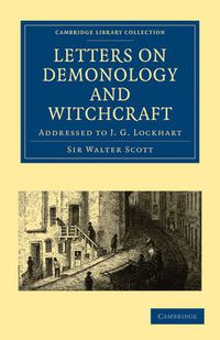 Cover image for Letters on Demonology and Witchcraft: Addressed to J. G. Lockhart