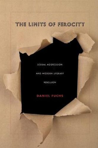 Cover image for The Limits of Ferocity: Sexual Aggression and Modern Literary Rebellion