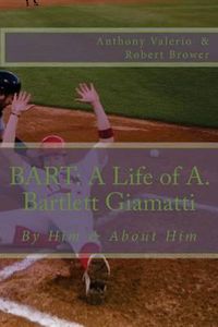 Cover image for Bart: A Life of A. Bartlett Giamatti