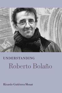 Cover image for Understanding Roberto Bolano