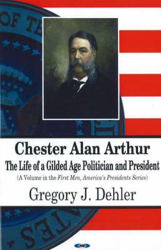 Chester Alan Arthur: The Life of a Gilded Age Politician & President192