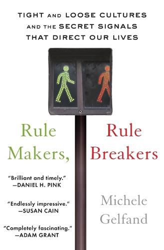 Cover image for Rule Makers, Rule Breakers: Tight and Loose Cultures and the Secret Signals That Direct Our Lives