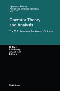 Cover image for Operator Theory and Analysis: The M.A. Kaashoek Anniversary Volume Workshop in Amsterdam, November 12-14, 1997