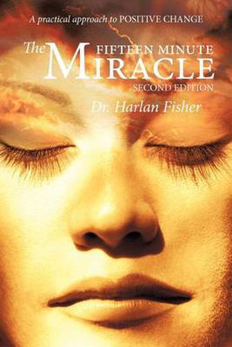 Cover image for The Fifteen Minute Miracle: A Practical Approach to Positive Change