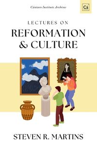 Cover image for Lectures on Reformation & Culture