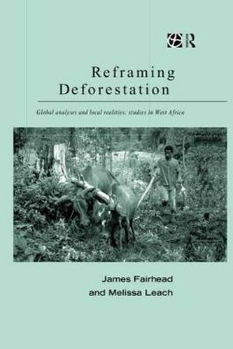 Cover image for Reframing Deforestation: Global Analyses and Local Realities: Studies in West Africa