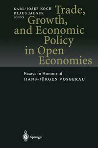 Cover image for Trade, Growth, and Economic Policy in Open Economies: Essays in Honour of Hans-Jurgen Vosgerau