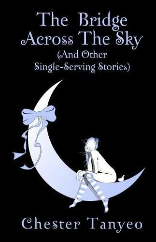 Cover image for The Bridge Across the Sky (and Other Single-Serving Stories)