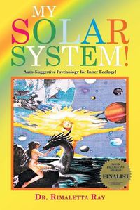 Cover image for My Solar System: Auto-Suggestive Psychology for Inner Ecology!