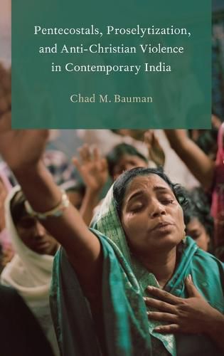 Cover image for Pentecostals, Proselytization, and Anti-Christian Violence in Contemporary India