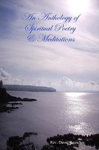 Cover image for An Anthology of Spiritual Poetry & Meditations