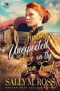 Cover image for Finding Unexpected Love on the Wagon Trail