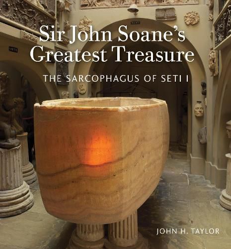 Cover image for Sir John Soane's Greatest Treasure: The Sarcophagus of Seti I