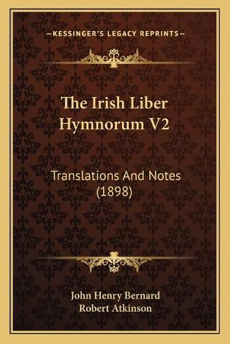 The Irish Liber Hymnorum V2: Translations and Notes (1898)