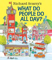 Cover image for Richard Scarry's What Do People Do All Day?