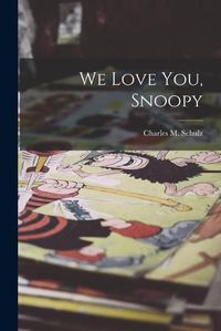 Cover image for We Love You, Snoopy