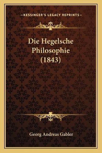 Die Hegelsche Philosophie (1843)