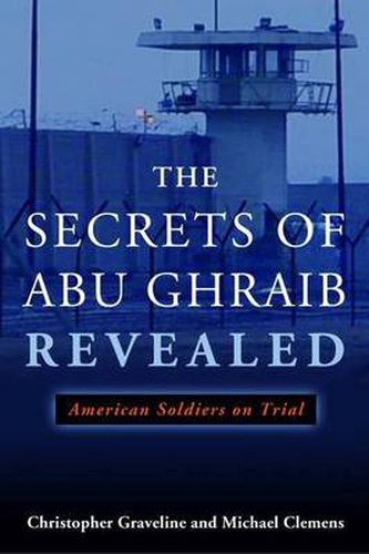 Cover image for The Secrets of Abu Ghraib Revealed: American Soldiers on Trial