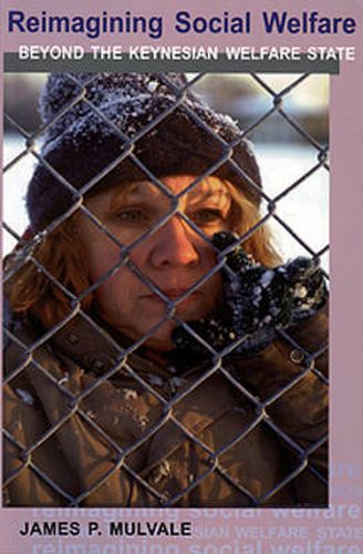 Cover image for Reimagining Social Welfare: Beyond the Keynesian Welfare State
