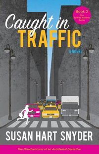 Cover image for Caught in Traffic: The Misadventures of an Accidental Detective