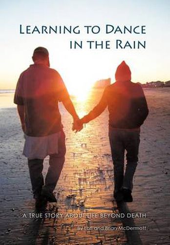 Cover image for Learning to Dance in the Rain: A True Story about Life Beyond Death