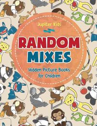 Cover image for Random Mixes - Hidden Picture Books for Children