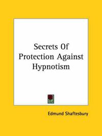 Cover image for Secrets of Protection Against Hypnotism