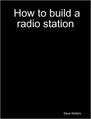 Cover image for How to Build a Radio Station