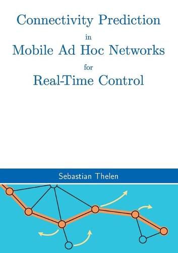 Cover image for Connectivity Prediction in Mobile Ad Hoc Networks for Real-Time Control