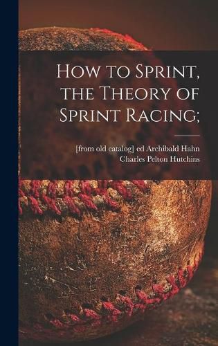 Cover image for How to Sprint, the Theory of Sprint Racing;