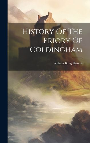 History Of The Priory Of Coldingham