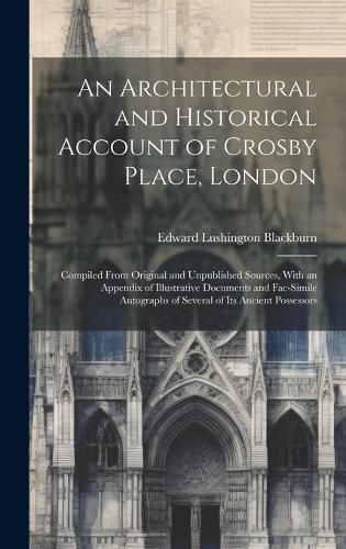 Cover image for An Architectural and Historical Account of Crosby Place, London