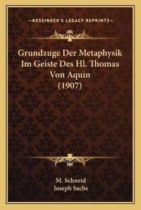 Cover image for Grundzuge Der Metaphysik Im Geiste Des Hl. Thomas Von Aquin (1907)