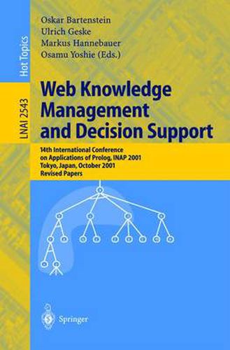 Cover image for Web Knowledge Management and Decision Support: 14th International Conference on Applications of Prolog, INAP 2001, Tokyo, Japan, October 20-22, 2001, Revised Papers