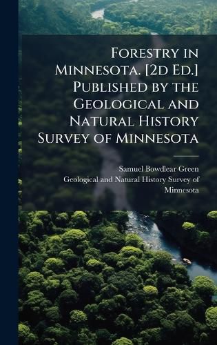 Cover image for Forestry in Minnesota. [2d Ed.] Published by the Geological and Natural History Survey of Minnesota
