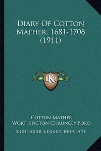 Cover image for Diary of Cotton Mather, 1681-1708 (1911)