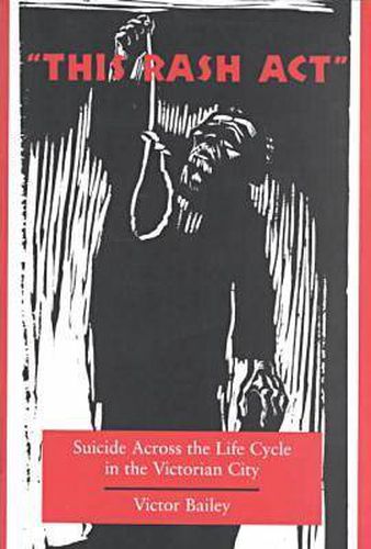 'This Rash Act': Suicide Across the Life Cycle in the Victorian City