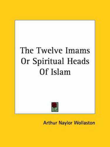 Cover image for The Twelve Imams or Spiritual Heads of Islam