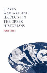 Cover image for Slaves, Warfare, and Ideology in the Greek Historians