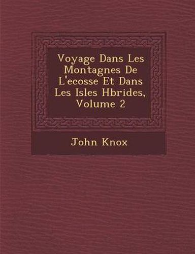 Voyage Dans Les Montagnes de L'Ecosse Et Dans Les Isles H Brides, Volume 2