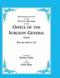 Cover image for Preliminary Inventory of the Textual Records of the Office of the Surgeon General (Army): Record Group 112