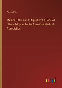 Cover image for Medical Ethics and Etiquette