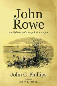 Cover image for John Rowe: An Eighteenth Century Boston Angler