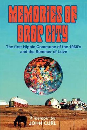 Cover image for Memories of Drop City: The First Hippie Commune of the 1960's and the Summer of Love