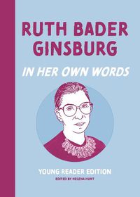 Cover image for Ruth Bader Ginsburg: In Her Own Words: Young Reader Edition