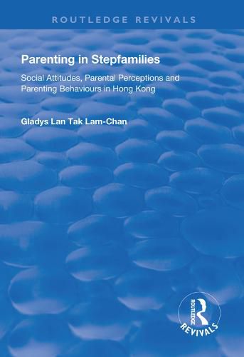 Cover image for Parenting in Stepfamilies: Social Attitudes, Parental Perceptions and Parenting Behaviours in Hong Kong