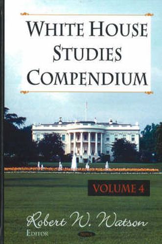 White House Studies Compendium: Volume 4